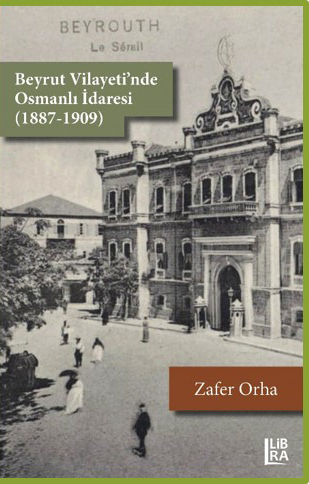 beyrut vilayeti nde osmanli idaresi 1887 1909