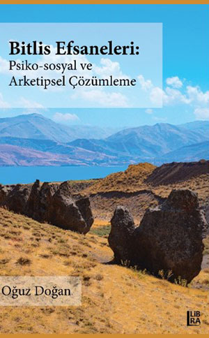Bitlis Efsaneleri  - Psiko-Sosyal ve Arketipsel Çözümleme