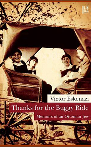 Thanks for the Buggy Ride - Memoirs of an Ottoman Jew
