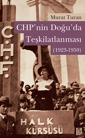 CHP'nin Doğuda Teşkilatlanması (1923-1950)