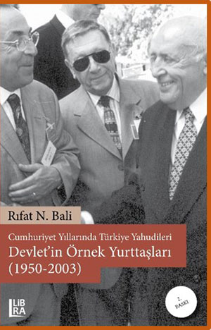 Cumhuriyet Yıllarında Türkiye Yahudileri - Devlet’in Örnek Yurttaşları (1950-2003) – 2. baskı