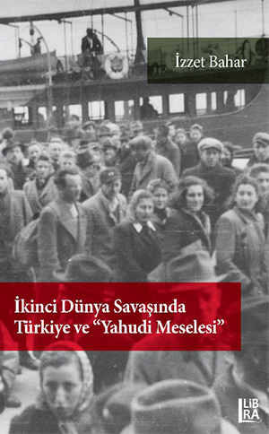 İkinci Dünya Savaşı’nda Türkiye ve "Yahudi Meselesi"