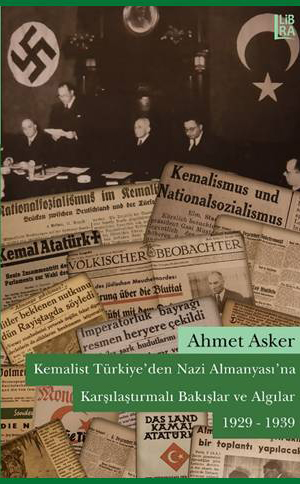 Kemalist Türkiye’den Nazi Almanyası’na Karşılaştırmalı Bakışlar ve Algılar 1929-1939