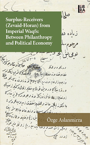 Surplus-Receivers (Zevaid Horan) From Imperial Waqfs: Between Philantrophy and Political Economy
