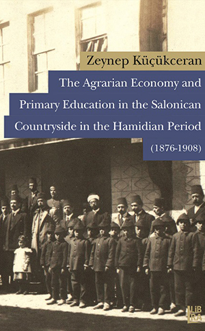The Agrarian Economy and Primary Education in the Salonican Countryside in the Hamidian Period (1876-1908)