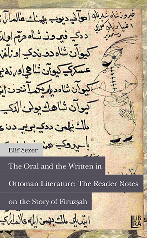 The Oral and the Written in Ottoman Literature: The Reader Notes on the Story of Firuzşah
